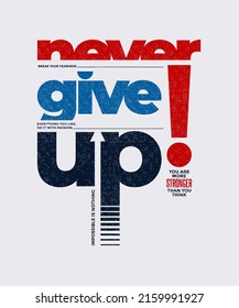 Never give up, modern stylish motivational quotes typography slogan. Colorful abstract design vector illustration for print tee shirt, typography, background, poster and other uses.