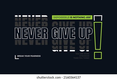 Never give up, modern stylish motivational quotes typography slogan. Colorful abstract design vector illustration for print tee shirt, typography, background, poster and other uses.