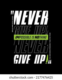 Never give up, modern stylish motivational quotes typography slogan. Colorful abstract design vector illustration for print tee shirt, apparels, typography, background, poster and other uses.