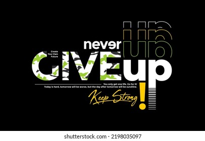 Never give up, modern stylish motivational quotes typography slogan. Colorful abstract design vector illustration for print tee shirt, apparels, typography, background, poster and other uses.