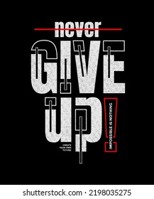 Never give up, modern stylish motivational quotes typography slogan. Colorful abstract design vector illustration for print tee shirt, apparels, typography, background, poster and other uses.