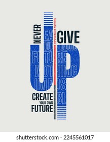 Never give up, modern stylish motivational quotes typography slogan. Colorful abstract design vector illustration for print tee shirt, apparels, typography, background, poster and other uses.