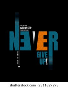 Never give up, modern and stylish motivational quotes typography slogan. Abstract design illustration vector for print tee shirt, apparels, typography, poster and other uses. 