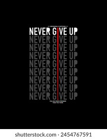 Never give up, modern stylish motivational quotes typography slogan. Colorful abstract design vector illustration for print tee shirt, background, typography, poster and other uses.