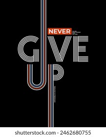 Never give up, modern stylish motivational quotes typography slogan. Colorful abstract design vector illustration for print tee shirt, background, typography, poster and other uses.