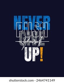 Never give up, modern stylish motivational quotes typography slogan. Colorful abstract design vector illustration for print tee shirt, background, typography, poster and other uses.