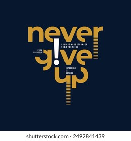 Never give up, modern stylish motivational quotes typography slogan. Colorful abstract design illustration vector for print tee shirt, typography, apparels, background, poster and other uses. 