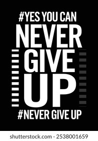 Never give up, modern stylish motivational quotes typography slogan. Colorful abstract design with the grunge style. Vector illustration for print tee shirt, typography, poster and other uses.