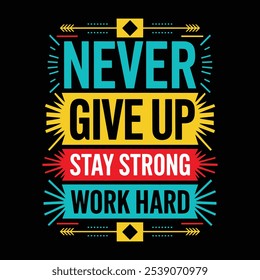 Never give up, modern stylish motivational quotes typography slogan. Colorful abstract design with the grunge style. Vector illustration for print tee shirt, typography, poster and other uses.