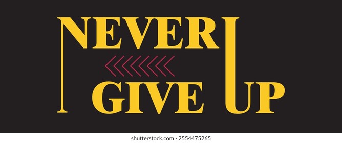 Never give up, modern stylish motivational quotes typography slogan. Colorful abstract design with the grunge style. Vector illustration for print tee shirt, typography, poster and other uses.