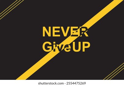 Never give up, modern stylish motivational quotes typography slogan. Colorful abstract design with the grunge style. Vector illustration for print tee shirt, typography, poster and other uses.