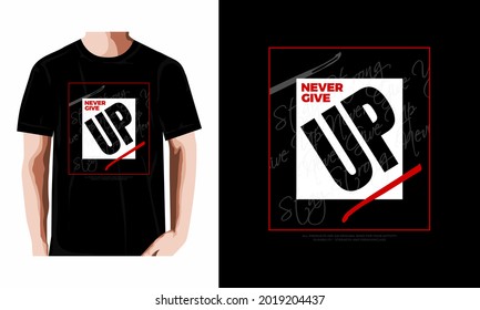 never give up, modern typography slogan,abstract design . Vector illustration for print tee shirt, background, typography, poster and more.
