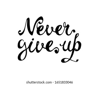 NEVER GIVE UP. Motivation inscription of vector calligraphic letters