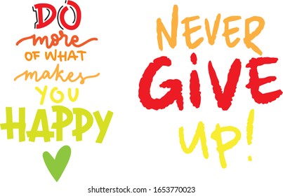 Never give up, motivation phrase, do more of what makes you happy,  lettering set, hand drawn quotes 