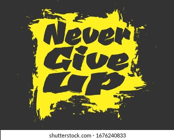 Never Give Up. Motivation Quote Poster with Grunge effect and cool colours.
