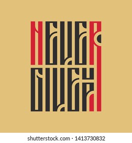 ''Never Give Up''. A motivational calligraphic quote written in an ancient way. Red and black letters.Tan color background.