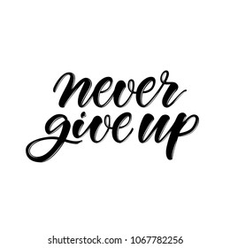 NEVER GIVE UP. MOTIVATIONAL HAND LETTERING