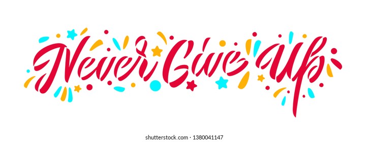 ''Never Give Up''. Motivational quote. White background.