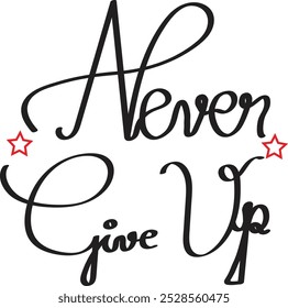 "Never Give Up"- motivational slogan- in handwritten.