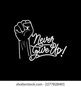 Never Give Up, Motivational Typography Quote Design for T-Shirt, Mug, Poster or Other Merchandise.