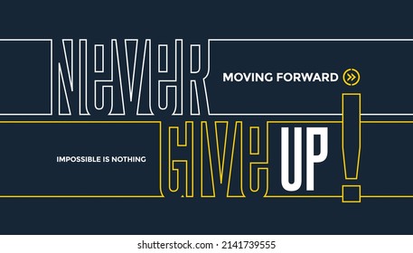 Never give up, moving forward, modern and stylish motivational quotes typography slogan. Abstract design illustration vector for print tee shirt, typography, poster and other uses. 