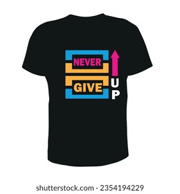 NEVER GIVE UP, NAVR GIVE UP  T SHIRT