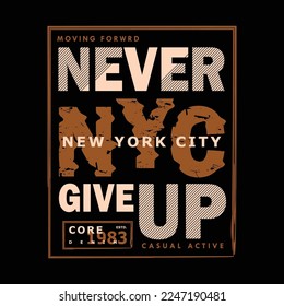 never give up, new york city, graphic style, t shirt design, typography vector, illustration
