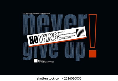 Never give up, nothing impossible, modern and stylish motivational quotes typography slogan. Abstract design illustration vector for print tee shirt, typography, poster and other uses. 