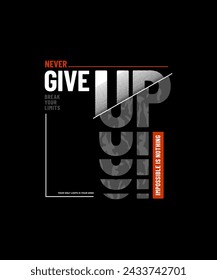 Never give up, nothing impossible, modern and stylish motivational quotes typography slogan. Abstract design illustration vector for print tee shirt, typography, banner, poster and other uses. 