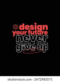 never give up, nothing impossible, stay strong, empower the next generation-typography tshirt design, typographic poster, nothing impossible inspirational quotes design
