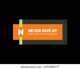 never give up, nothing impossible, stay strong, empower the next generation-typography tshirt design, typographic poster, nothing impossible inspirational quotes design
