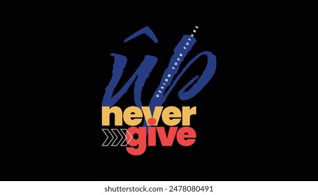 never give up, nothing impossible, stay strong, empower the next generation-typography tshirt design, typographic poster, nothing impossible inspirational quotes design