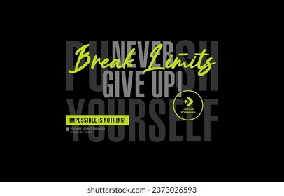 Never give up, push yourself, break limits, modern and stylish motivational quotes typography slogan. Abstract design illustration vector for print tee shirt, typography, poster and other uses. 