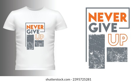 "Never give up" 
Ready for print on t-shirt