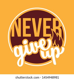 Never Give Up. A simple beautiful typographic motivational and inspirational quote poster design with light background.