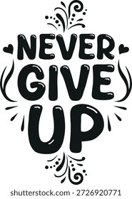 Never give up. Simple design for cutting. Vector