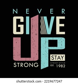 never give up, slogan graphic text frame vector illustration in retro style, for t-shirt prints and other uses