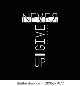 Never give up. slogan tee graphic typography for print t shirt design,vector illustration