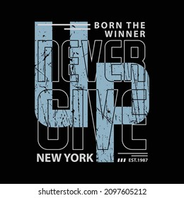 Never give up, slogan tee graphic typography for print t shirt design,vector illustration