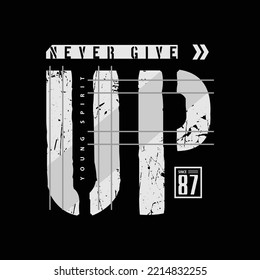 never give up, slogan tee graphic typography for print t shirt design,vector illustration