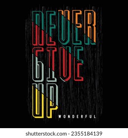 never give up, slogan tee typography graphic design for print t shirt illustration vector