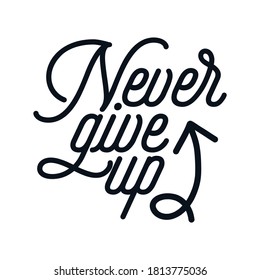 Never give up. Stylish monoline typography poster. Premium Vector