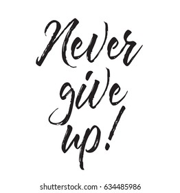 never give up, text design. Vector calligraphy. Typography poster. Usable as background.
