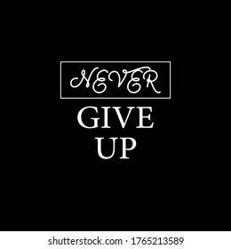"Never GIVE UP" text on black background.	

