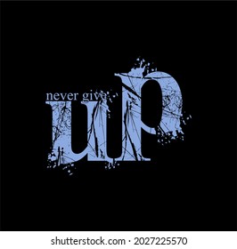 Never Give up, t-shirt design and more.Premium Vector 