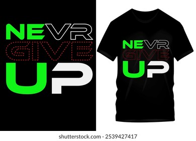 Design de camiseta "Never Give Up" - Texto verde, branco e vermelho arrojado em T preto, mensagem motivadora para resiliência e perseverança