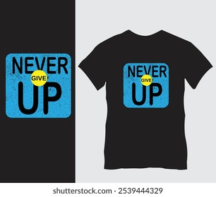 Diseño de camiseta "Never Give Up": texto amarillo y rojo en negrita en la camiseta negra, mensaje motivacional para resiliencia y determinación