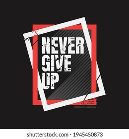 NEVER GIVE UP, typography graphic design, for t-shirt prints, vector illustration
