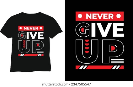 Never Give Up, typography graphic design, for t-shirt prints, vector illustration