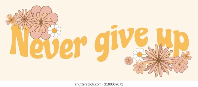 Never give up. Vector hand drawn minimalistic placard with illustration. Creative abstract artwork . Template for card, poster, banner, print for t-shirt, pin, badge, patch.